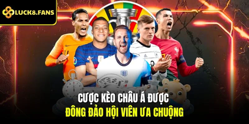 Cược kèo châu Á được đông đảo hội viên ưa chuộng